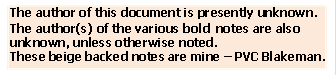 The author of this document is presently unknown.
The author(s) of the various bold notes are also unknown, unless otherwise noted.
These beige backed notes are mine – Van Blakeman.

